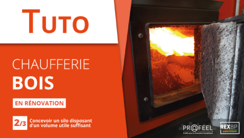 Tuto vidéo « Chaufferie bois en rénovation : concevoir un silo disposant d’un volume utile suffisant »